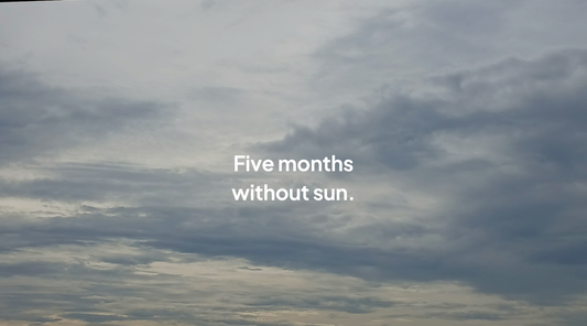 Five Months the Sun Doesn't Show Up
